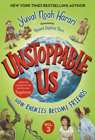 Unstoppable Us, Volume 3: How Enemies Become Friends by Yuval Noah Harari