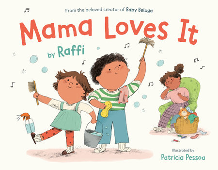 Mama Loves It by Raffi; illustrated by Patricia Pessoa