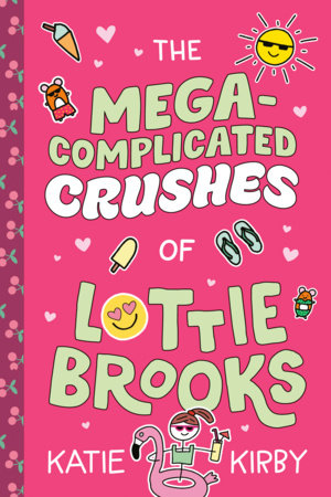 The Mega-Complicated Crushes of Lottie Brooks by Katie Kirby