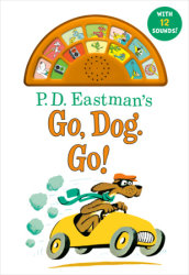 P.D. Eastman's Go, Dog. Go! With 12 Silly Sounds!