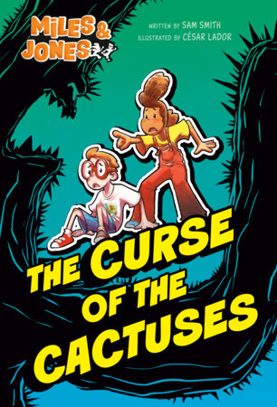 Miles and Jones #3: The Curse of the Cactuses by Sam Smith