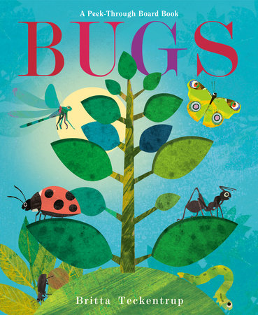 Bugs: A Peek-Through Board Book by Britta Teckentrup