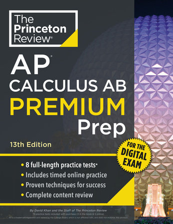 Princeton Review AP Calculus AB Premium Prep, 13th Edition by The Princeton Review and David Khan