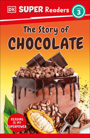 DK Super Readers Level 3 The Story of Chocolate by DK