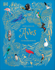 Antología de aves extraordinarias (An Anthology of Exquisite Birds)