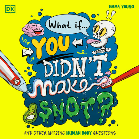 What If... You Didn't Make Snot? by Emma Young