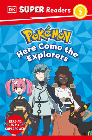 DK Super Readers Level 2 Pokemon Here Come the Explorers by DK