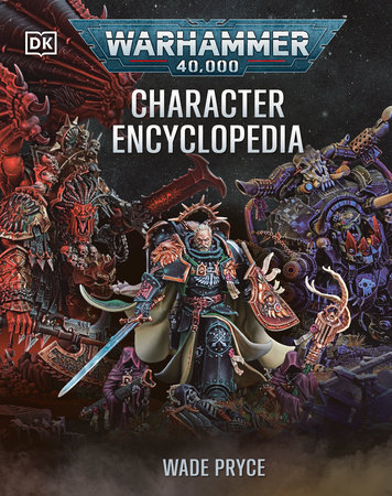 Warhammer 40,000 Character Encyclopedia by Wade Pryce