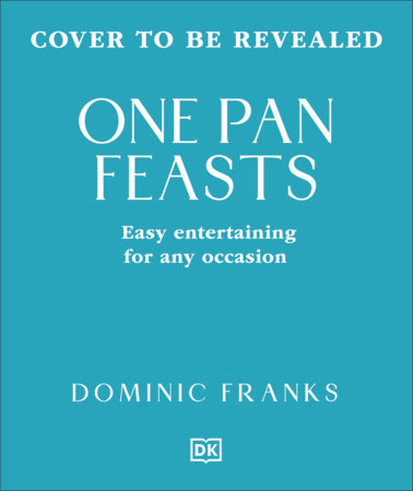 One Pan Feasts by Dominic Franks