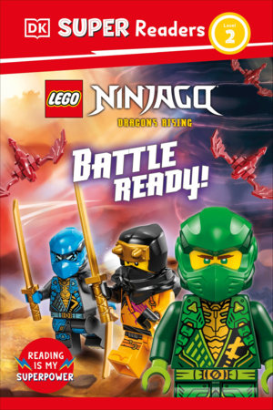 DK Super Readers Level 2 LEGO NINJAGO Dragons Rising Battle Ready! by DK