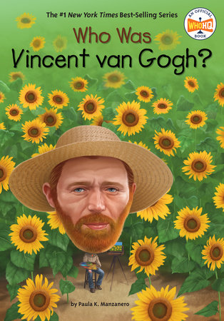 Who Was Vincent van Gogh? by Paula K. Manzanero and Who HQ
