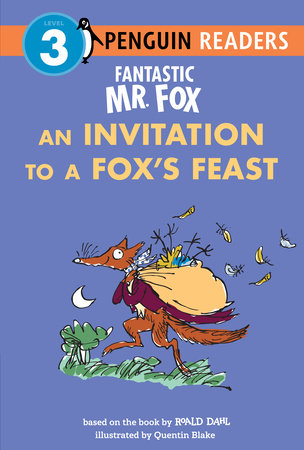 Fantastic Mr. Fox: An Invitation to a Fox's Feast by Roald Dahl; Illustrated by Quentin Blake