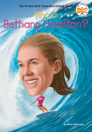 Who Is Bethany Hamilton? by Ellen Labrecque and Who HQ