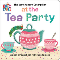 The Very Hungry Caterpillar at the Tea Party