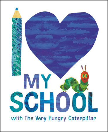 I Love My School with The Very Hungry Caterpillar by Eric Carle