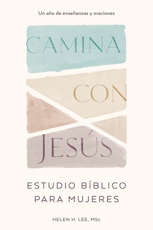 Camina con Jesús: Estudio bíblico para mujeres by Helen H. Lee