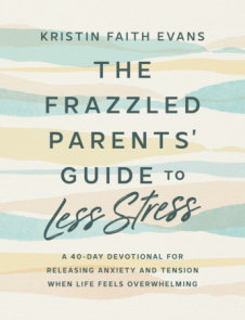 The Frazzled Parents' Guide to Less Stress