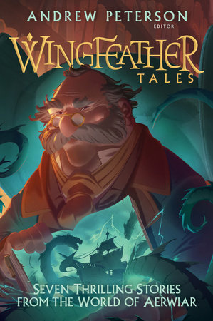 Wingfeather Tales by Jonathan Rogers, N. D. Wilson, Jennifer Trafton and Douglas Kaine McKelvey