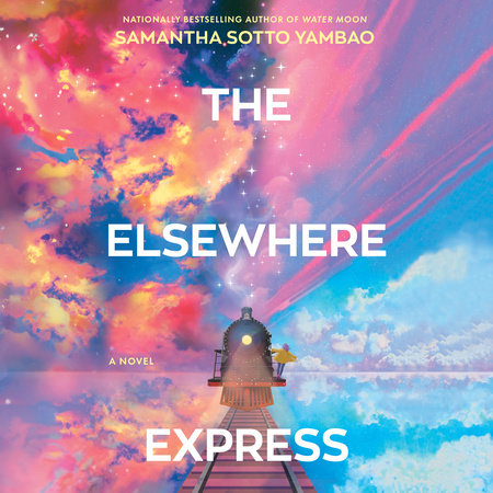 The Elsewhere Express by Samantha Sotto Yambao