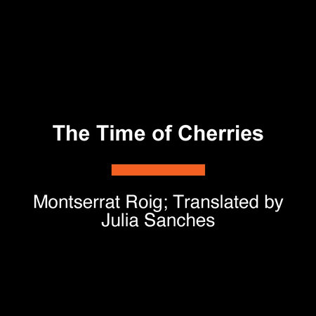 The Time of Cherries by Montserrat Roig