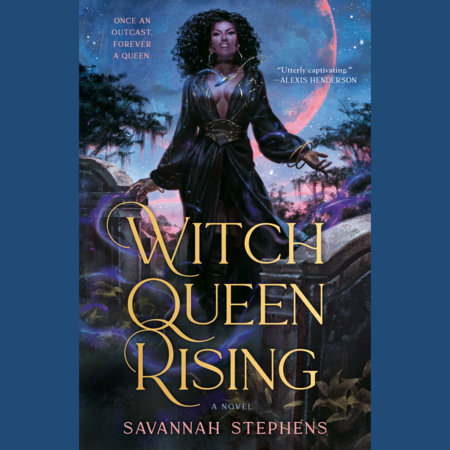 Witch Queen Rising by Savannah Stephens