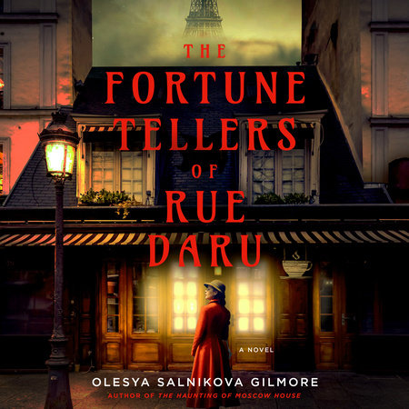 The Fortune Tellers of Rue Daru by Olesya Salnikova Gilmore