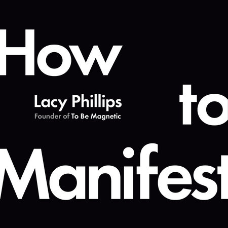 How to Manifest by Lacy Phillips