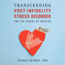 Transcending Post-Infidelity Stress Disorder