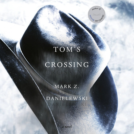 Tom's Crossing by Mark Z. Danielewski