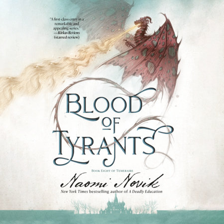 Blood of Tyrants by Naomi Novik