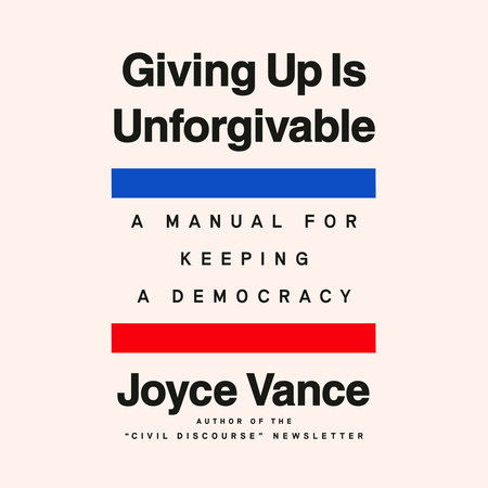 Giving Up Is Unforgivable by Joyce Vance