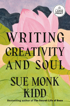 Writing Creativity and Soul by Sue Monk Kidd