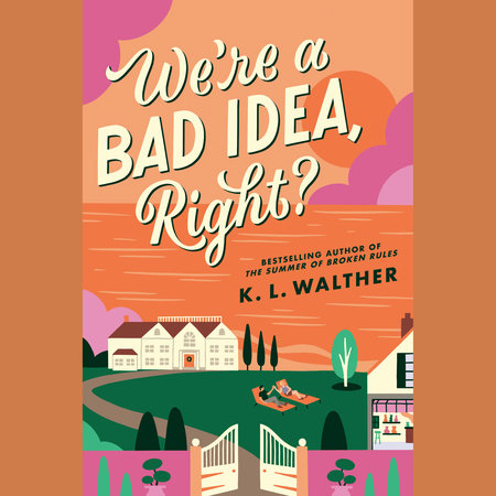 We're a Bad Idea, Right? by K. L. Walther