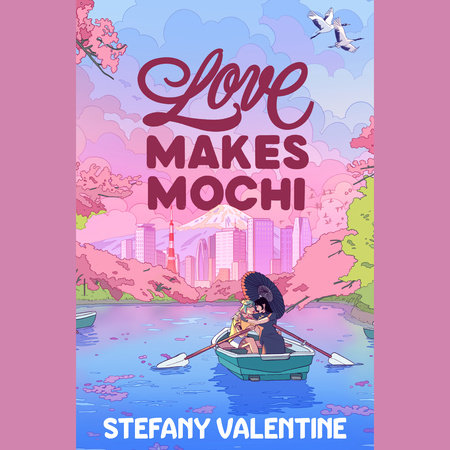Love Makes Mochi by Stefany Valentine