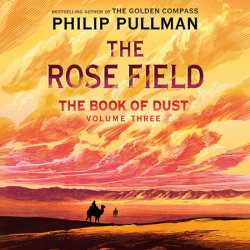 The Book of Dust: The Rose Field (Book of Dust, Volume 3)