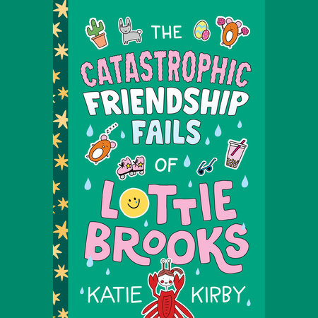 The Catastrophic Friendship Fails of Lottie Brooks by Katie Kirby