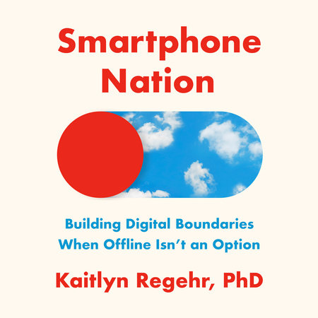 Smartphone Nation by Kaitlyn Regehr, PhD