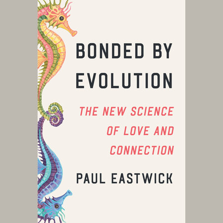 Bonded by Evolution by Paul Eastwick