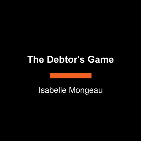 The Debtor's Game by Isabelle Mongeau
