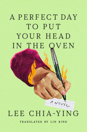 A Perfect Day to Put Your Head in the Oven by Lee Chia-Ying