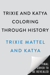 Trixie and Katya Coloring Through History