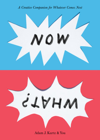 Now What? by Adam J Kurtz