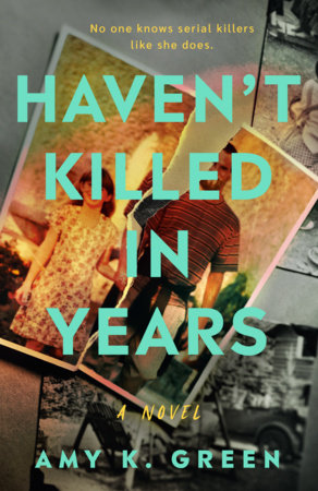 Haven't Killed in Years by Amy K. Green
