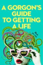 A Gorgon's Guide to Getting a Life