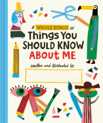 A Whole Bunch of Things You Should Know About Me