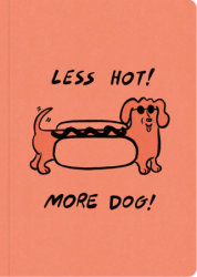 Humor Us Notebooks: Less Hot! More Dog!