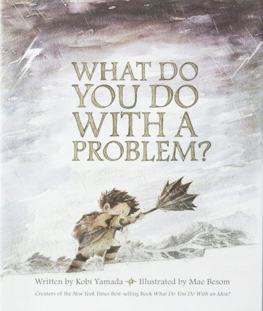 What Do You Do With a Problem? by Kobi Yamada
