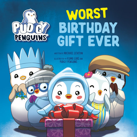 Pudgy Penguins: Worst Birthday Gift Ever by Michael Leviton