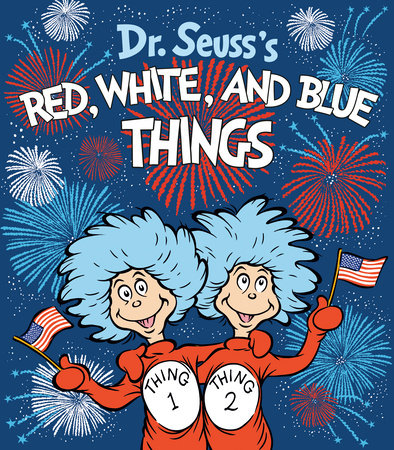 Dr. Seuss's Red, White, and Blue Things by Dr. Seuss