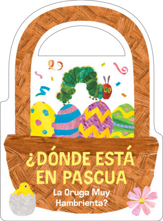 ¿Dónde está en Pascua La Oruga Muy Hambrienta? (The Very Hungry Caterpillar's Peekaboo Easter Spanish Edition) by Eric Carle